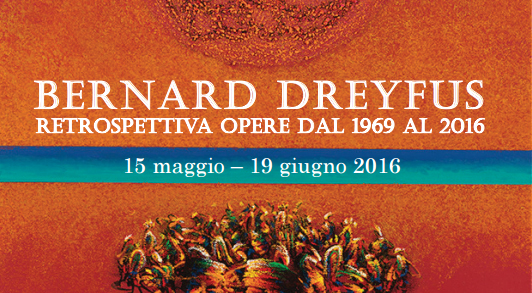 La mostra di Bernard Dreyfus - Retrospettiva - Opere dal 1969 al 2016 inizia il 15 maggio fino al 19 giugno 2016. Raccoglie più di 150 opere.